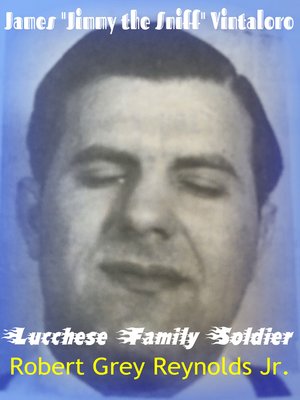 cover image of James "Jimmy the Sniff" Vintaloro Lucchese Family Soldier